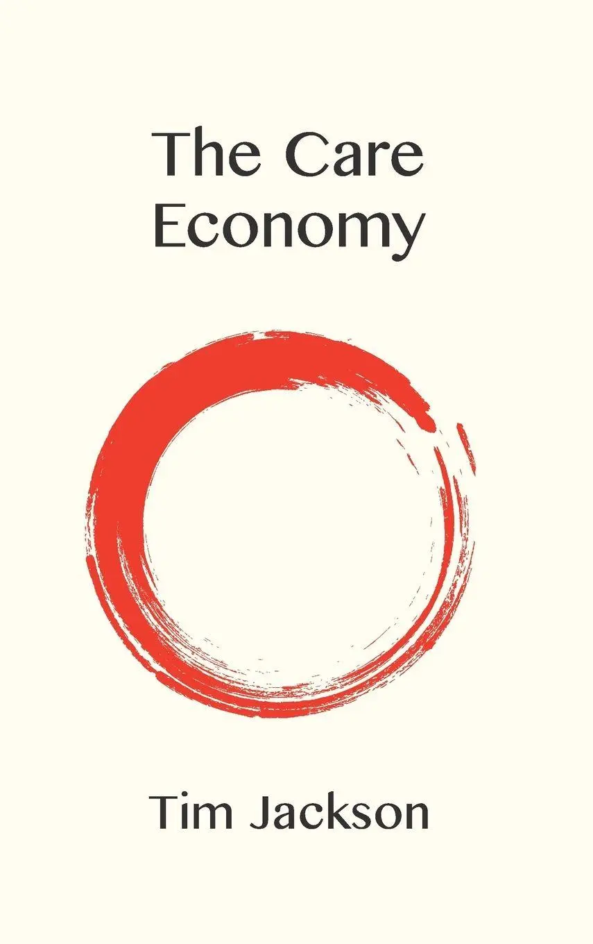 Cover: 9781509554287 | The Care Economy | Tim Jackson | Buch | Einband - fest (Hardcover)